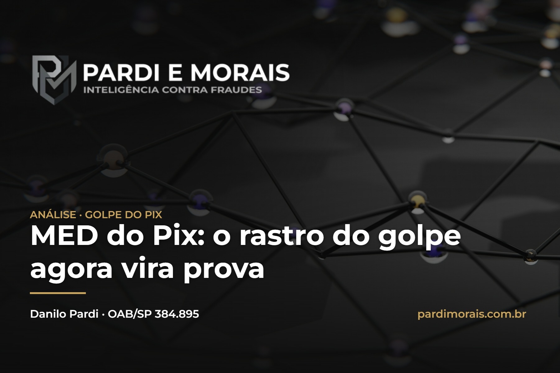MED do Pix: rastreamento em camadas do dinheiro do golpe como prova